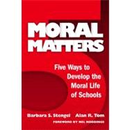 Moral Matters: Five Ways to Develop the Moral Life of Schools