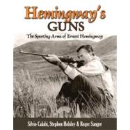 Hemingway's Guns The Sporting Arms of Ernest Hemingway