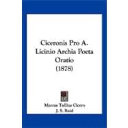 Ciceronis Pro A. Licinio Archia Poeta Oratio