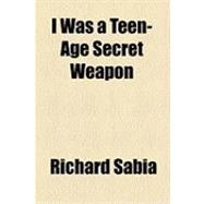 I Was a Teen-age Secret Weapon