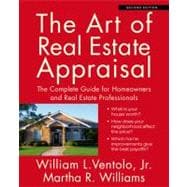 The Art of Real Estate Appraisal; The Complete Guide for Homeowners and Real Estate Professionals