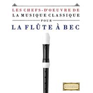 Les Chefs-d'oeuvre De La Musique Classique Pour La Flûte À Bec