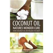 Coconut Oil- Natures Wonder Cure