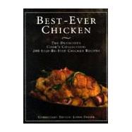 Best-Ever Chicken: The Definitive Cook's Collection: 200 Step-By-Step Chicken Recipes
