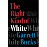 The Right Kind of White A Memoir