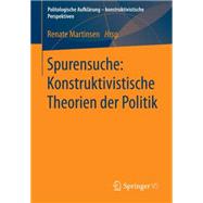 Spurensuche: Konstruktivistische Theorien der Politik