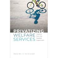 Privatizing Welfare Services Lessons from the Swedish Experiment