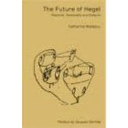 The Future of Hegel: Plasticity, Temporality and Dialectic