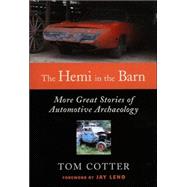 The Hemi in the Barn More Great Stories of Automotive Archaeology