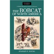 The Bobcat of North America Its History, Life Habits, Economic Status and Control, with List of Currently Recognized Subspecies