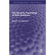 The Dynamic Psychology of Early Buddhism