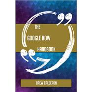 The Google Now Handbook - Everything You Need To Know About Google Now