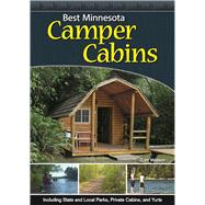 Best Minnesota Camper Cabins Including State and Local Parks, Private Cabins and Yurts