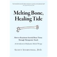 Melting Bone, Healing Tide How to Reanimate Inertial Bone Tissue Through Therapeutic Touch