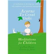 Acorns to Great Oaks Meditations for Children