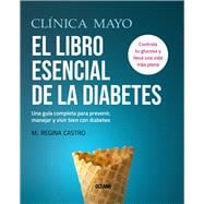 El libro esencial de la diabetes Una guía completa para prevenir, manejar y vivir bien con diabetes