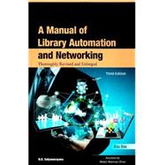 A Manual of Library Automation and Networking Thoroughly Revised and Enlarged Third Edition