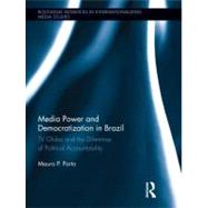Media Power and Democratization in Brazil: TV Globo and the Dilemmas of Political Accountability