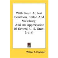 With Grant at Fort Donelson, Shiloh and Vicksburg : And an Appreciation of General U. S. Grant (1915)