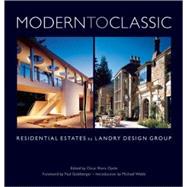 Modern to Classic : Residential Estates by Landry Design Group