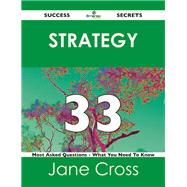 Strategy 33 Success Secrets: 33 Most Asked Questions on Strategy