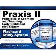 Praxis II Principles of Learning and Teaching: Early Childhood 0521 Exam Flashcard Study System
