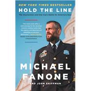 Hold the Line The Insurrection and One Cop's Battle for America's Soul