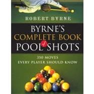 Byrne's Complete Book of Pool Shots