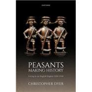 Peasants Making History Living In an English Region 1200-1540