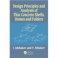 Design Principles and Analysis of Thin Concrete Shells, Domes and Folders
