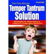 The One-Minute Temper Tantrum Solution; Strategies for Responding to Children's Challenging Behaviors