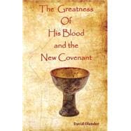 The Greatness of His Blood and the New Covenant