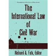 The International Law of Civil War,9781584777212