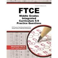 Ftce Middle Grades Integrated Curriculum 5-9 Practice Questions: Ftce Practice Tests and Exam Review for the Florida Teacher Certification Examinations