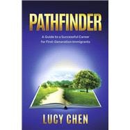 Pathfinder A Guide to a Successful Career for First-Generation Immigrants