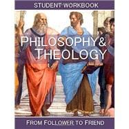 Philosophy and Theology: Student Workbook: From follower to Friend