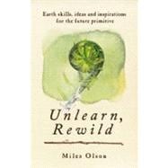 Unlearn, Rewild