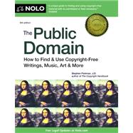 Public Domain : How to Find and Use Copyright-Free Writings, Music, Art and More