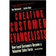Creating Customer Evangelists; How Loyal Customers Become a Volunteer Sales Force