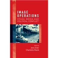 Image Operations Visual Media and Political Conflict