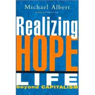 Realizing Hope : Life Beyond Capitalism