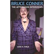 Bruce Conner: The Afternoon Interviews