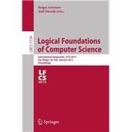 Logical Foundations of Computer Science: International Symposium, Lfcs 2013, San Diego, Ca, USA, January 6-8, 2013. Proceedings