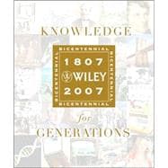 Knowledge for Generations Wiley and the Global Publishing Industry, 1807 - 2007