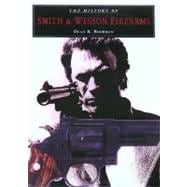 The History of Smith & Wesson Firearms
