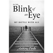 In the Blink of an Eye My Battle with ALS