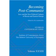 Becoming Post-Communist Jews And The New Political Cultures Of Russia And Eastern Europe