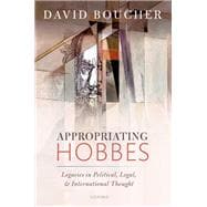 Appropriating Hobbes Legacies in Political, Legal, and International Thought