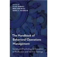 The Handbook of Behavioral Operations Management Social and Psychological Dynamics in Production and Service Settings