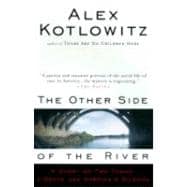 The Other Side of the River A Story of Two Towns, a Death, and America's Dilemma